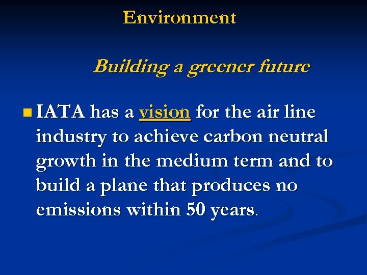 Environment Building a greener future n IATA has a vision for the air line