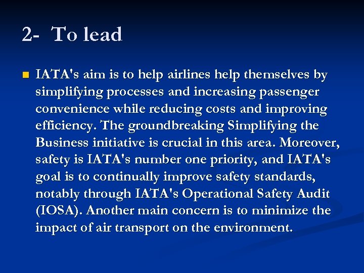 2 - To lead n IATA's aim is to help airlines help themselves by