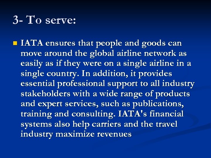 3 - To serve: n IATA ensures that people and goods can move around