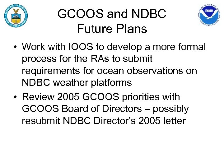 GCOOS and NDBC Future Plans • Work with IOOS to develop a more formal