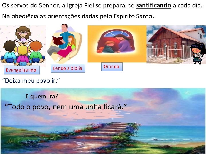 Os servos do Senhor, a Igreja Fiel se prepara, se santificando a cada dia.