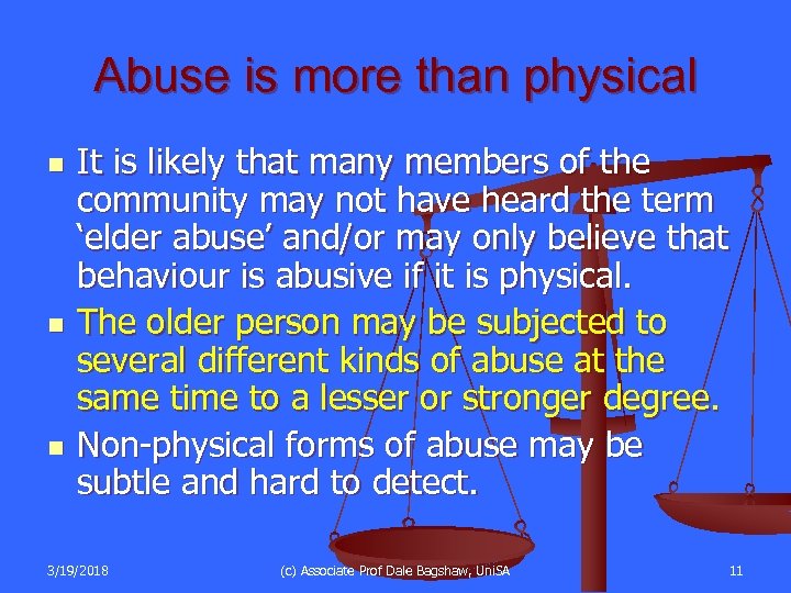 Abuse is more than physical n n n It is likely that many members