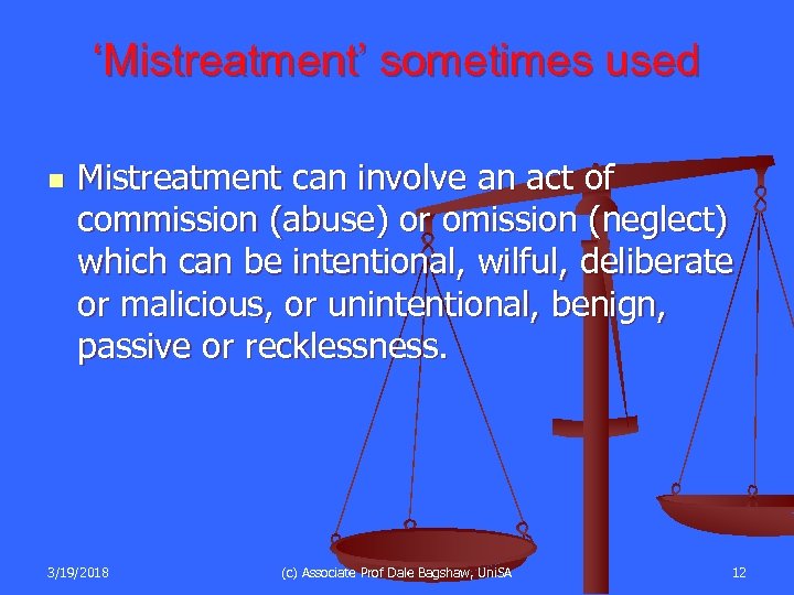 ‘Mistreatment’ sometimes used n Mistreatment can involve an act of commission (abuse) or omission