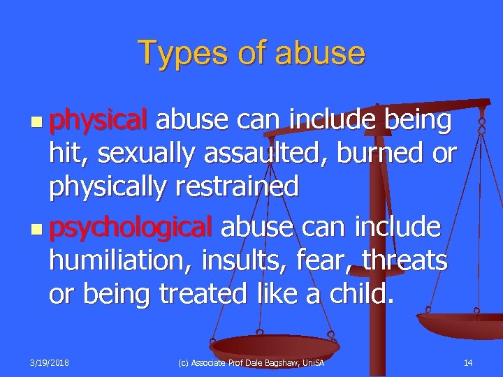 Types of abuse n physical abuse can include being hit, sexually assaulted, burned or