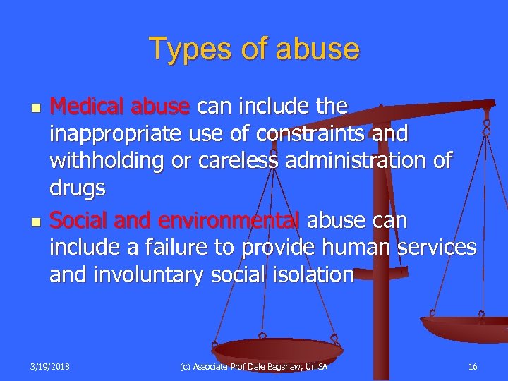 Types of abuse n n Medical abuse can include the inappropriate use of constraints