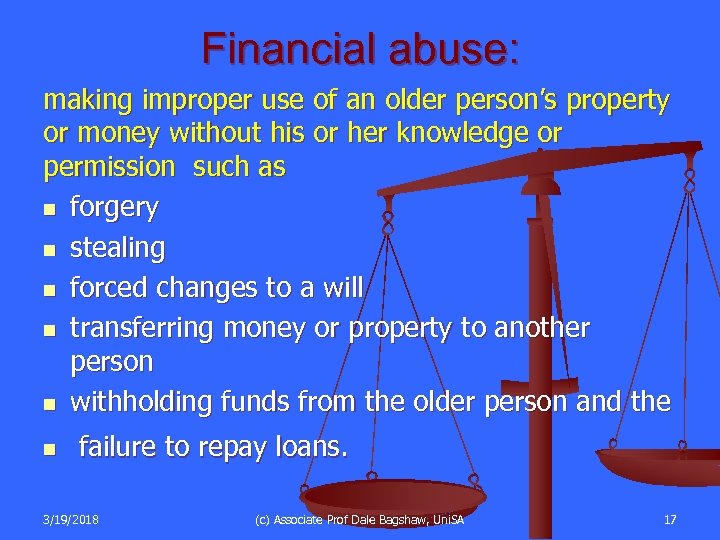Financial abuse: making improper use of an older person’s property or money without his