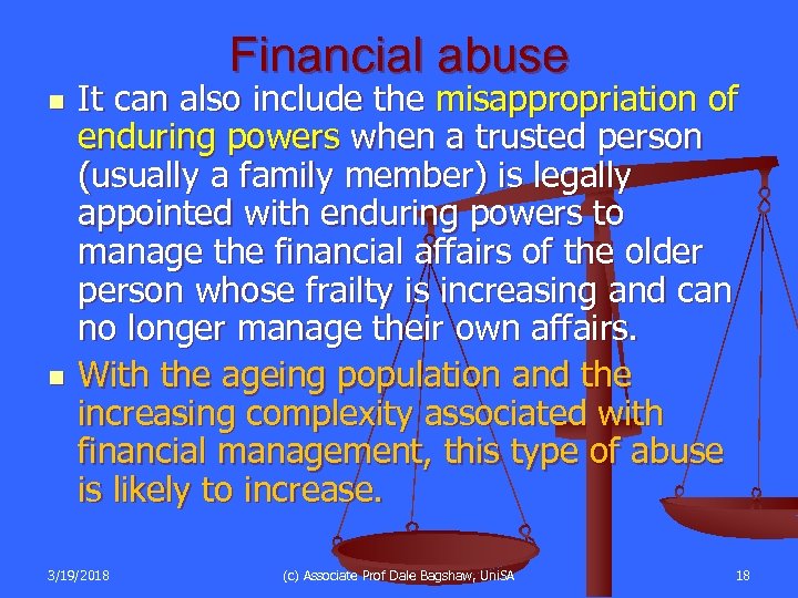 Financial abuse n n It can also include the misappropriation of enduring powers when