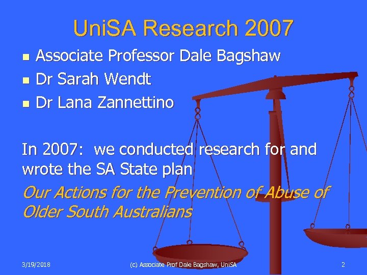Uni. SA Research 2007 n n n Associate Professor Dale Bagshaw Dr Sarah Wendt