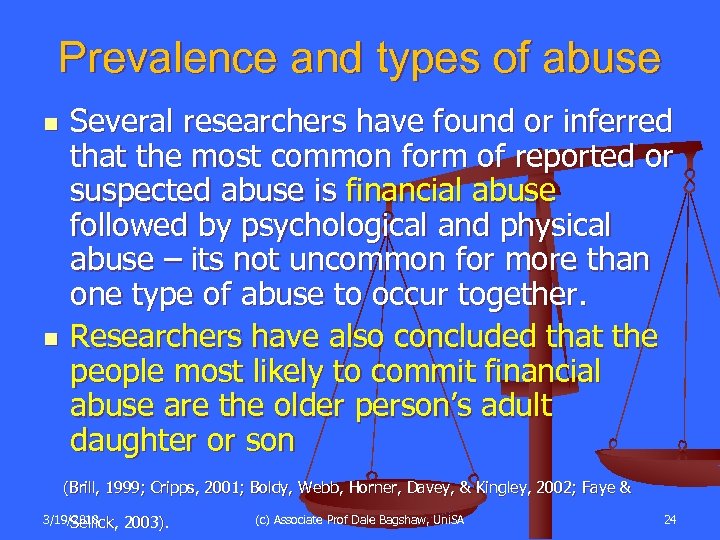 Prevalence and types of abuse n n Several researchers have found or inferred that