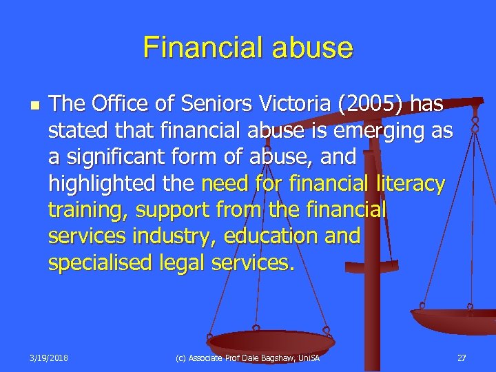 Financial abuse n The Office of Seniors Victoria (2005) has stated that financial abuse