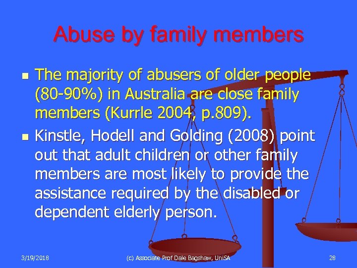 Abuse by family members n n The majority of abusers of older people (80