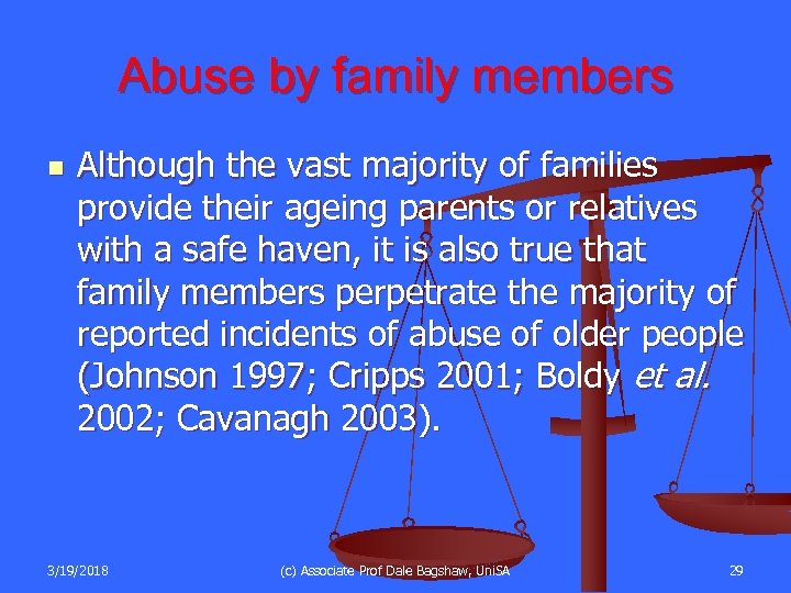 Abuse by family members n Although the vast majority of families provide their ageing