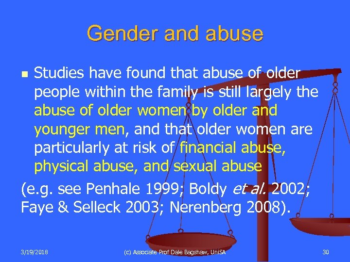 Gender and abuse Studies have found that abuse of older people within the family