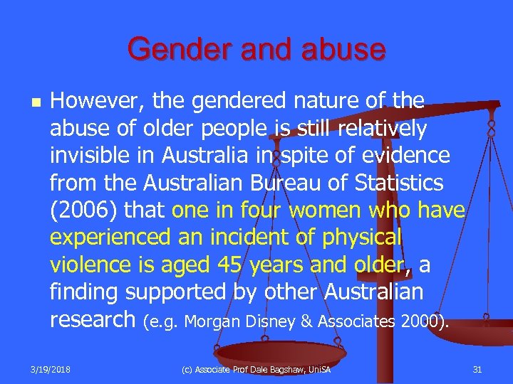 Gender and abuse n However, the gendered nature of the abuse of older people
