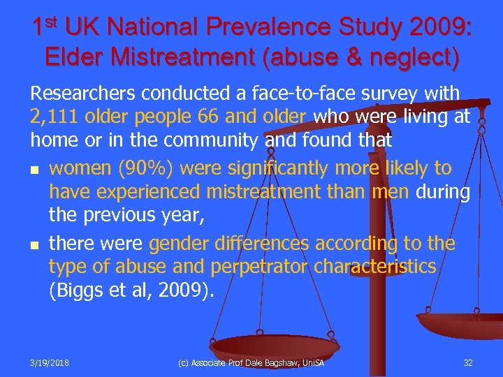 1 st UK National Prevalence Study 2009: Elder Mistreatment (abuse & neglect) Researchers conducted
