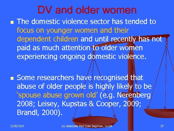 DV and older women n n The domestic violence sector has tended to focus