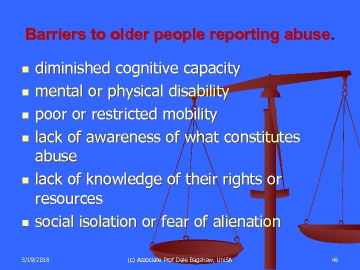 Barriers to older people reporting abuse. n n n diminished cognitive capacity mental or