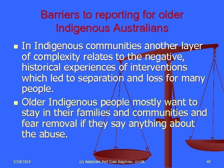 Barriers to reporting for older Indigenous Australians n n In Indigenous communities another layer