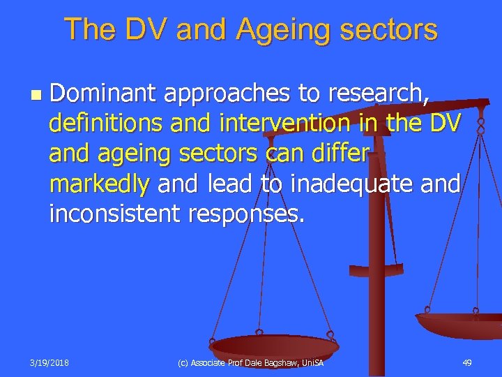 The DV and Ageing sectors n Dominant approaches to research, definitions and intervention in