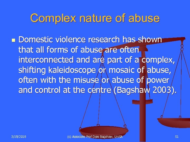 Complex nature of abuse n Domestic violence research has shown that all forms of