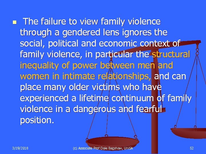 n The failure to view family violence through a gendered lens ignores the social,
