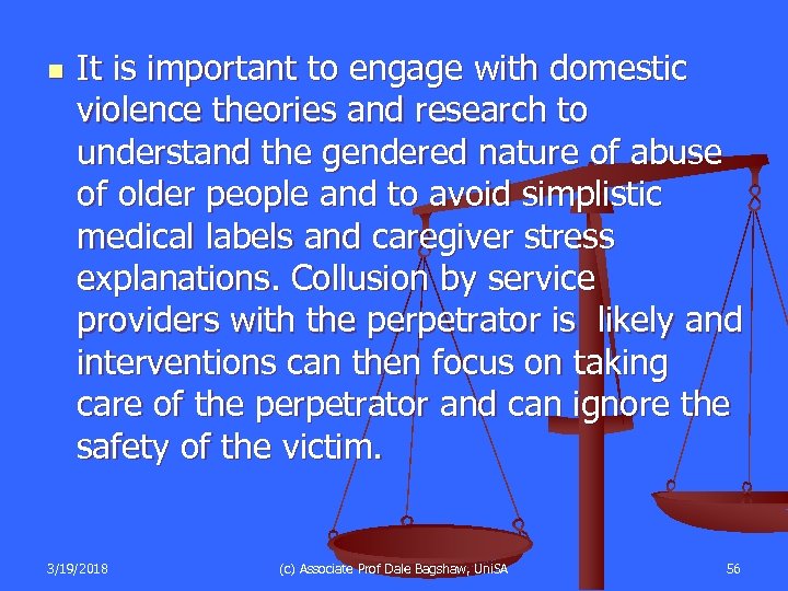 n It is important to engage with domestic violence theories and research to understand