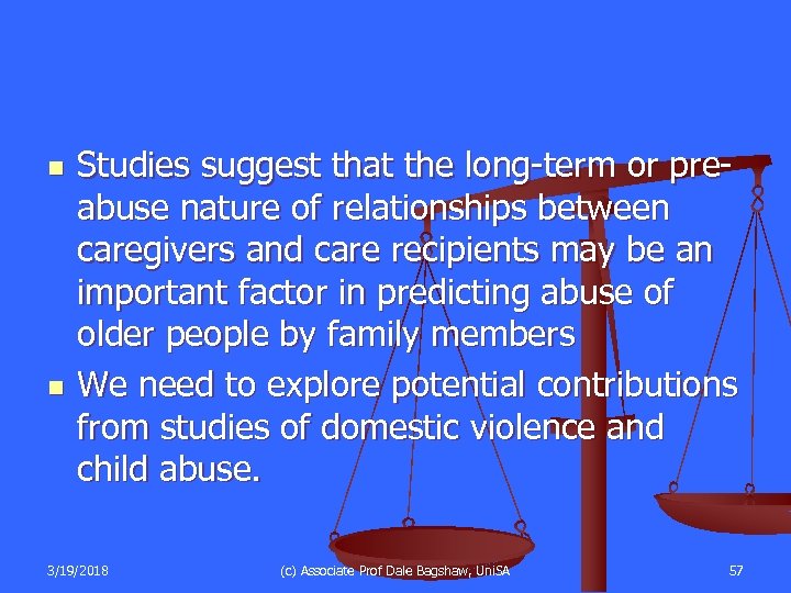 n n Studies suggest that the long-term or preabuse nature of relationships between caregivers