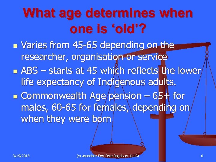 What age determines when one is ‘old’? n n n Varies from 45 -65