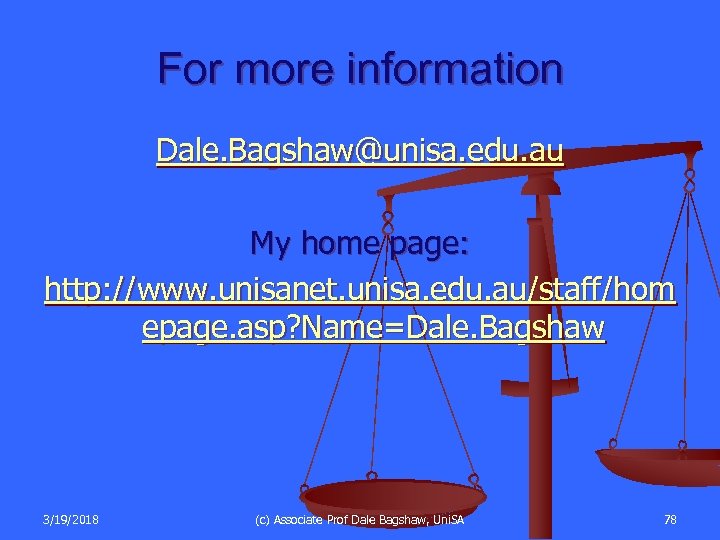 For more information Dale. Bagshaw@unisa. edu. au My home page: http: //www. unisanet. unisa.
