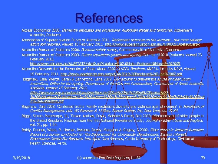 References Access Economics 2005, Dementia estimates and projections: Australian states and territories , Alzheimer's