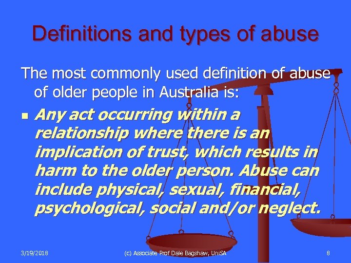 Definitions and types of abuse The most commonly used definition of abuse of older