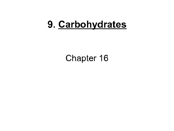 9. Carbohydrates Chapter 16 