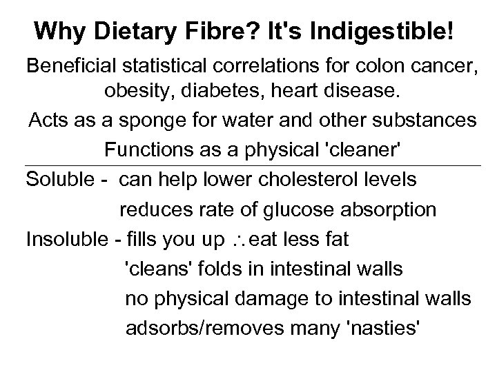Why Dietary Fibre? It's Indigestible! Beneficial statistical correlations for colon cancer, obesity, diabetes, heart