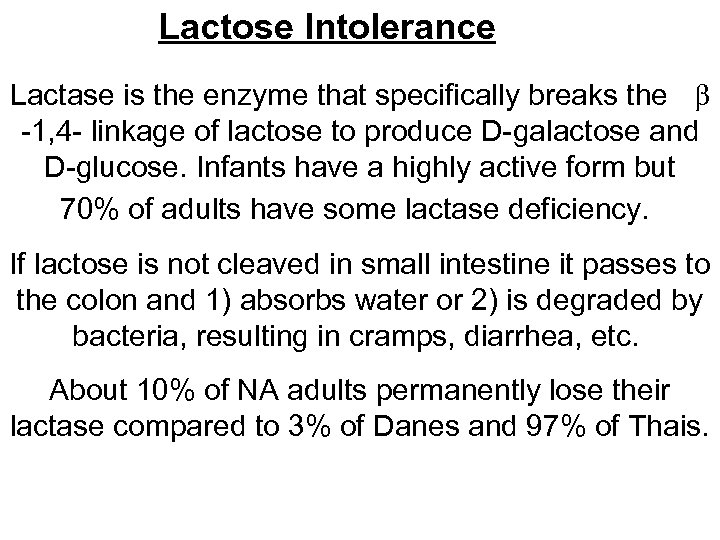 Lactose Intolerance Lactase is the enzyme that specifically breaks the -1, 4 - linkage