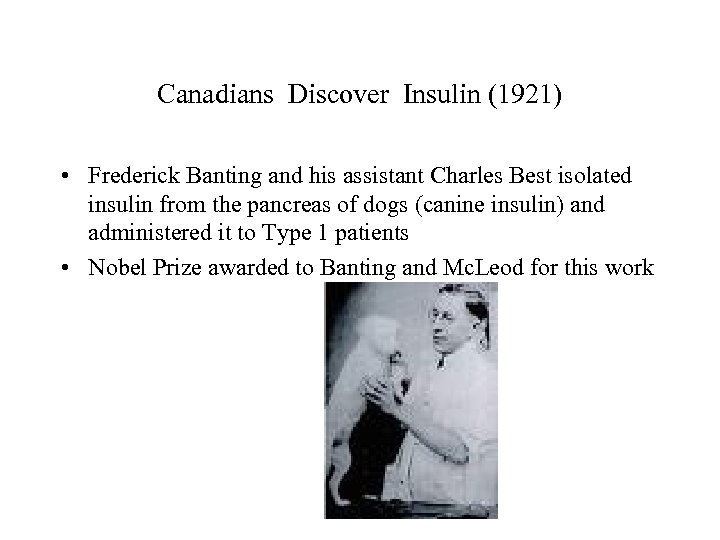 Canadians Discover Insulin (1921) • Frederick Banting and his assistant Charles Best isolated insulin