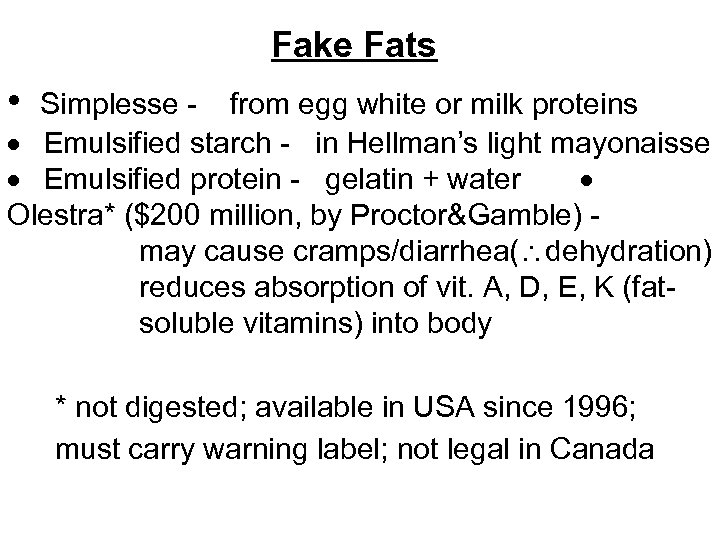 Fake Fats • Simplesse - from egg white or milk proteins · Emulsified starch