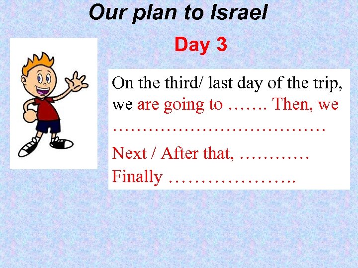 Our plan to Israel Day 3 On the third/ last day of the trip,