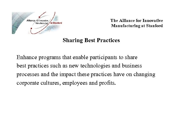 The Alliance for Innovative Manufacturing at Stanford Sharing Best Practices Enhance programs that enable