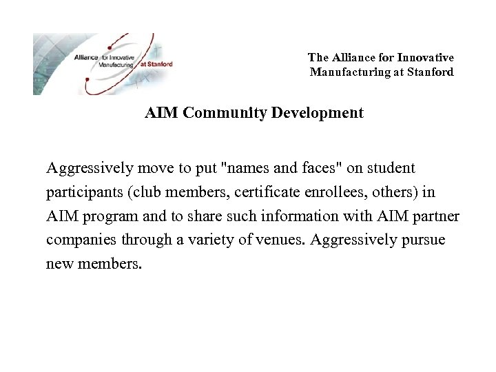 The Alliance for Innovative Manufacturing at Stanford AIM Community Development Aggressively move to put