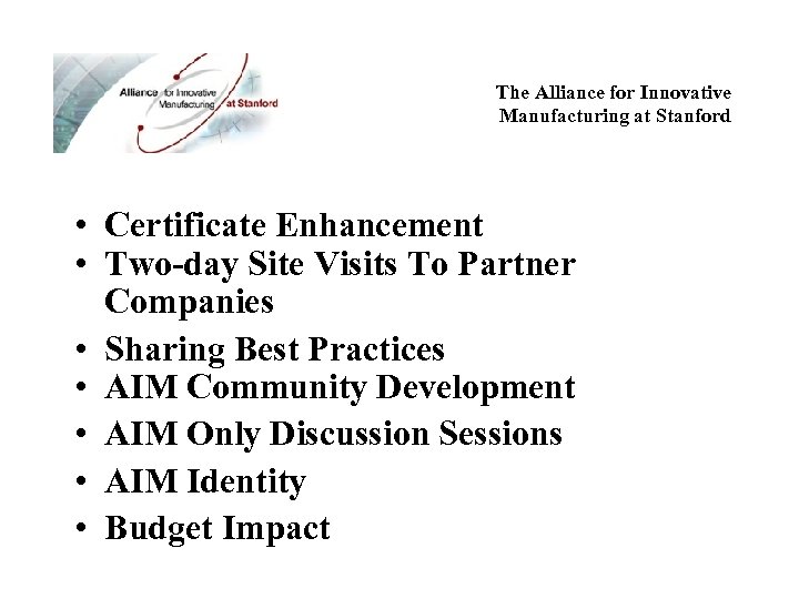 The Alliance for Innovative Manufacturing at Stanford • Certificate Enhancement • Two-day Site Visits