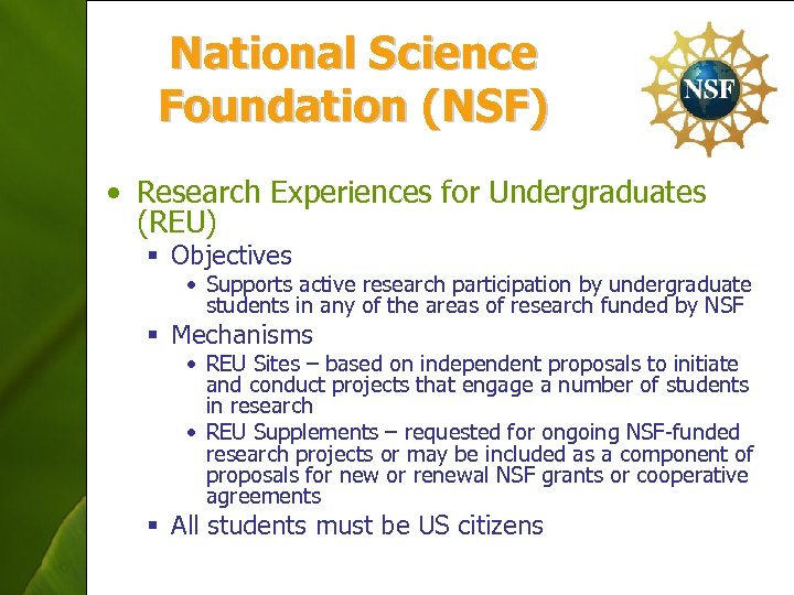 National Science Foundation (NSF) • Research Experiences for Undergraduates (REU) § Objectives • Supports