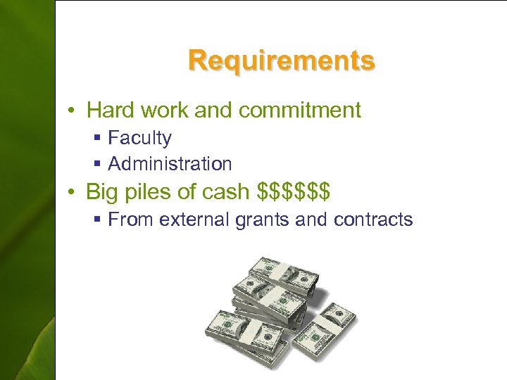 Requirements • Hard work and commitment § Faculty § Administration • Big piles of