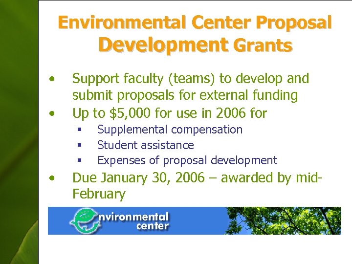 Environmental Center Proposal Development Grants • • Support faculty (teams) to develop and submit