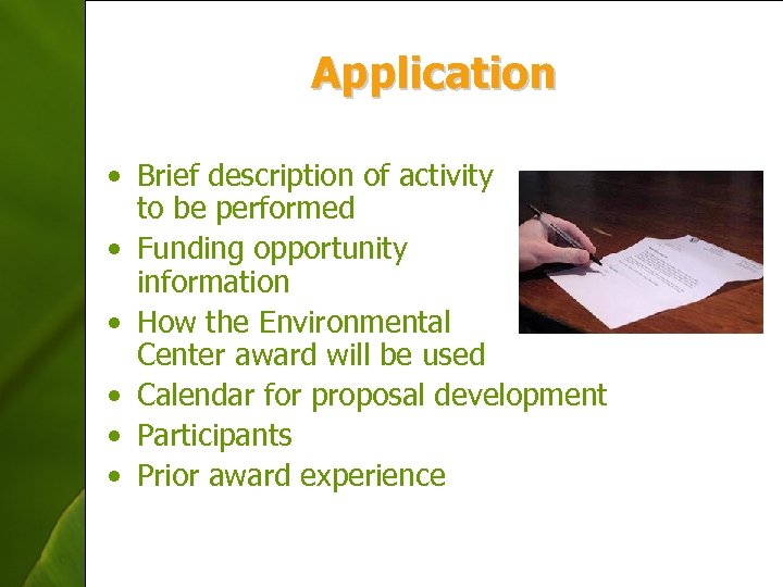 Application • Brief description of activity to be performed • Funding opportunity information •