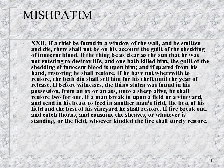 MISHPATIM • XXII. If a thief be found in a window of the wall,