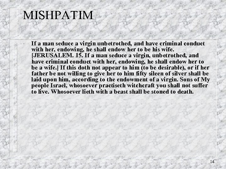 MISHPATIM • If a man seduce a virgin unbetrothed, and have criminal conduct with