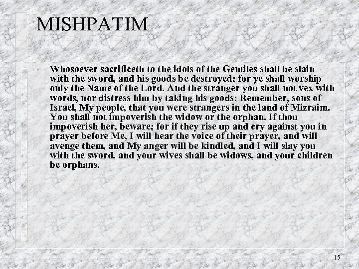 MISHPATIM • Whosoever sacrificeth to the idols of the Gentiles shall be slain with