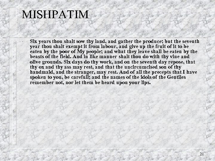 MISHPATIM • Six years thou shalt sow thy land, and gather the produce; but