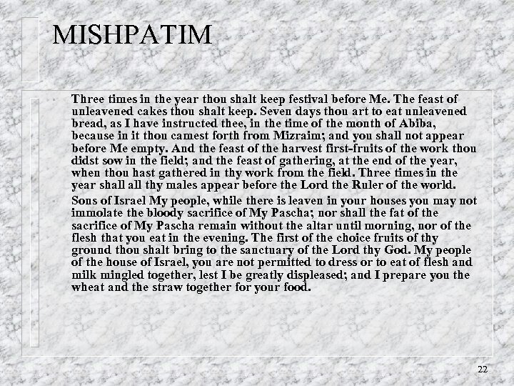 MISHPATIM • • Three times in the year thou shalt keep festival before Me.