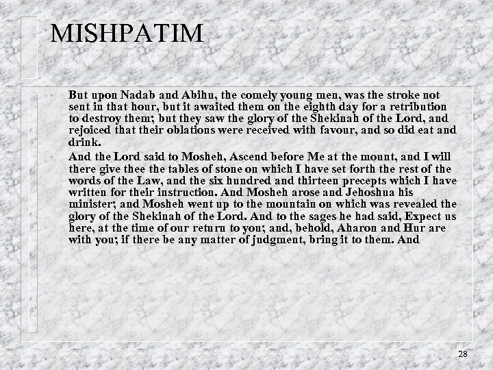 MISHPATIM • • But upon Nadab and Abihu, the comely young men, was the